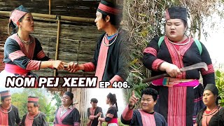 NOM PEJ XEEM EP406 (Hmong New Movie)