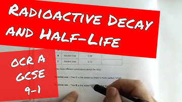 Radioactive Decay and Half Life Exam Question -  OCR Gateway GCSE Physics Higher P5-8 Exam Paper