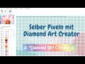 Diamond art creator pixelprogramm fr diamond painting  selber pixeln