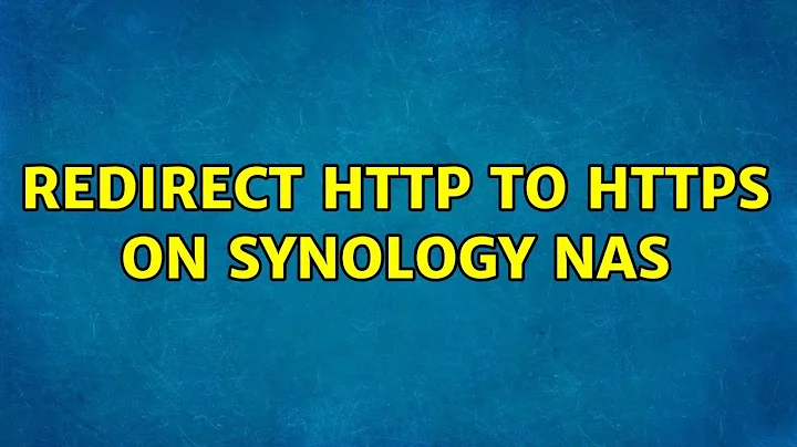 Redirect HTTP to HTTPS on Synology NAS (2 Solutions!!)