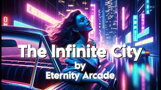 Eternity Arcade - The Infinite City (Full Album)