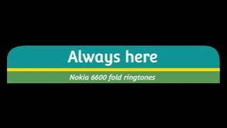 Always here – Nokia 6600 fold ringtones