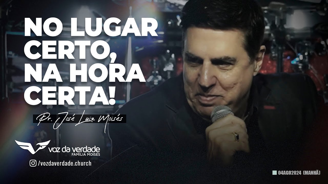 NO LUGAR CERTO, NA HORA CERTA! - Pr. José Luiz Moisés - YouTube