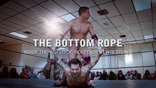 The Bottom Rope: Inside the world of independent wrestling