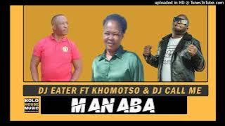 DJ Eater - Manaba ft Khomotso & DJ Call Me (Original)