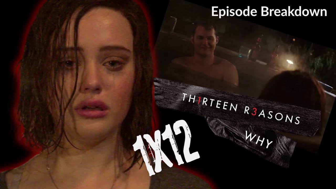 The hard to watch episode of 13 Reasons Why | 1x12 | Tape 6 Side B  Review