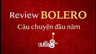 BOLERO REVIEW | CÂU CHUYỆN ĐẦU NĂM