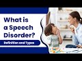 Ref:zH3FMevzenc What is a speech disorder  definition and types