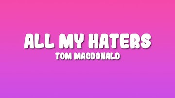 Thumbnail of Tom MacDonald - All My Haters (Lyrics)