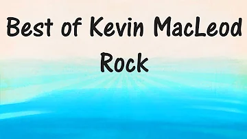 Best of Kevin MacLeod - ROCK MUSIC  (Royalty-Free Music)