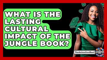 What Is The Lasting Cultural Impact Of The Jungle Book? - The Animation Reel