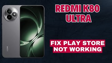 How to Fix Play Store Not Working on Redmi K80 Ultra | Easy Solutions