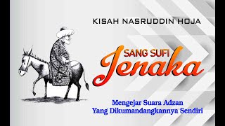 THE STORY OF NASRUDDIN HOJA, THE JOKEFUL SUFI, CHASING THE VOICE OF THE ADZAN THAT HE IMAGINED HI...