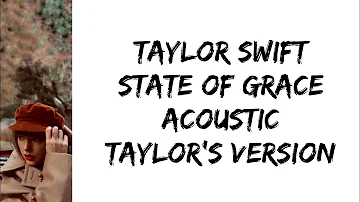 Taylor Swift - State of grace (acoustic) (Taylor's version) (lyrics)