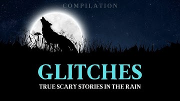 3 HOURS of TRUE Glitch in the Matrix Stories in the Rain | TRUE Scary Stories in the Rain