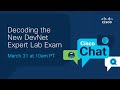 #CiscoChat Live: Decoding the New DevNet Expert Lab Exam