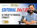 AI: A Threat to Financial Stability? | Economy & Finance Editorials | Anuj Jindal