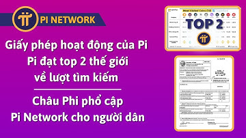 Giấy Phép Của Pi | Pi Đạt Top 2 Tìm Kiếm Trên Thế Giới | Châu Phi Phổ Cập Pi Network Cho Người Dân