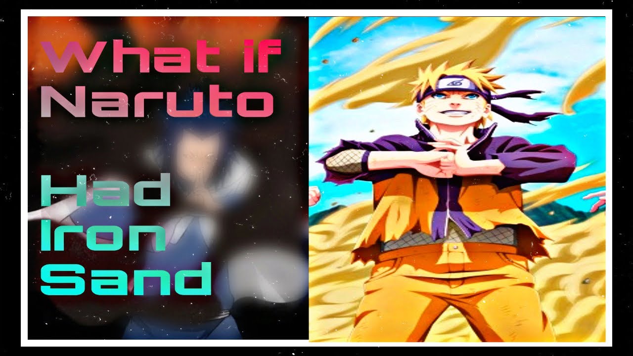 What If Naruto Had Iron Sand All Parts 270SubscriberSpecial YouTube