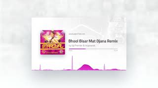 Bhool Bisar Mat Djana Remix remix by Vp Premier & Hopewest