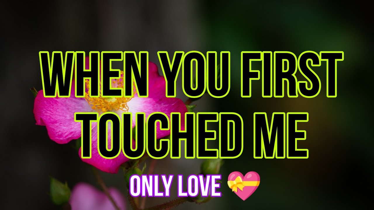 When you first touched me, 😍 Beautiful Love Poems In English - YouTube