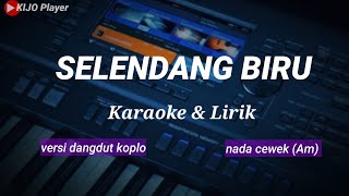 SELENDANG BIRU - Karaoke & Lirik - versi dangdut koplo - nada cewek (Am)