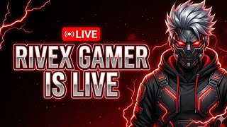 RIVEX GAMER IS LIVE NOW 🔴