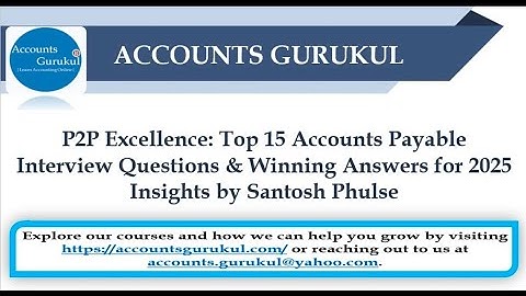 P2P:Top 15 Accounts Payable Interview Questions & Winning Answers for2025|Insights by Santosh Phulse