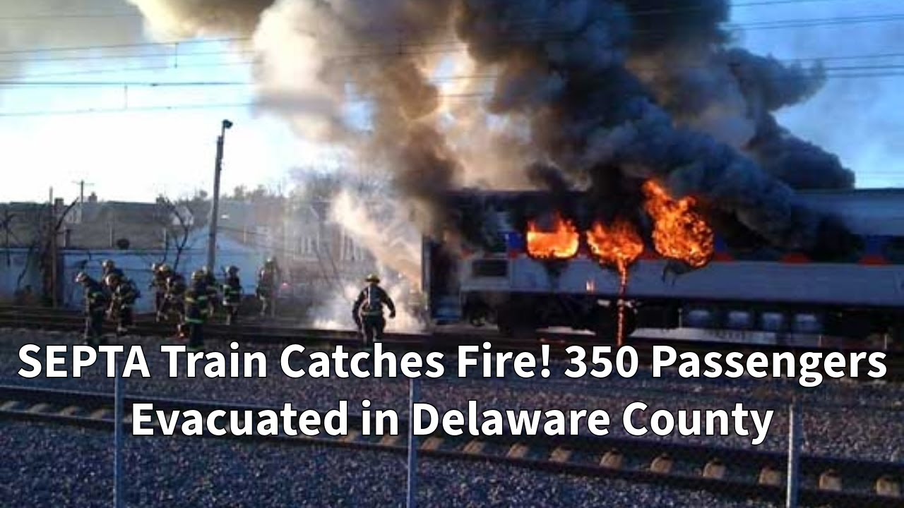 SEPTA Train Catches Fire! 350 Passengers Evacuated in Delaware County ...