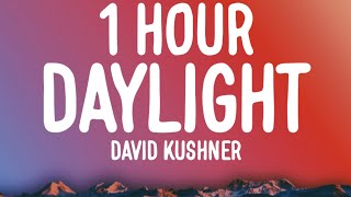 David Kushner - Daylight (1 HOUR\/Lyrics) \\