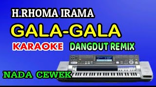 GALA-GALA Remix- NADA CEWEK KARAOKE- H.RHOMA IRAMA