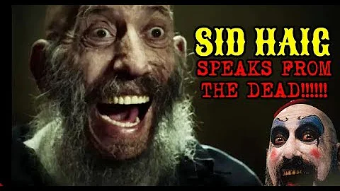 Sid Haig "CAPTAIN SPAULDING" Speaks from the Dead!...