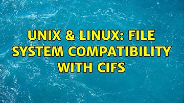 Unix & Linux: File system compatibility with CIFS (2 Solutions!!)