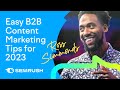 B2B Content Marketing Tips To Fuel Your 2023 Strategy