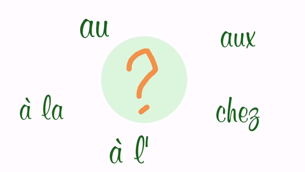 متى استعمل حروف الجر au, à la, à l', aux, chez ؟les prépositions