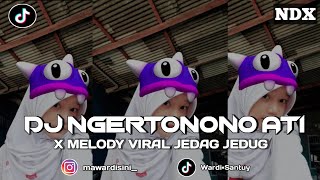 DJ NDX NGERTONONO ATI X MELODY JEDAG JEDUG VIRAL TERBARU ‼️