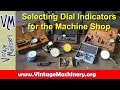 Machine Shop Basics:  Selecting Dial Indicators for the Machine Shop