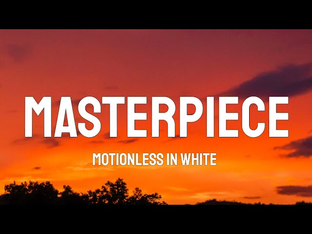 Motionless In White - Masterpiece (Lyrics) class=