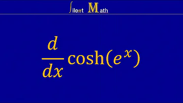 d/dx cosh(e^x) by chain rule | silent math