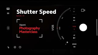 Episode 1 - Mastering Shutter Speed | #XiaomiPhotographyMasterclass