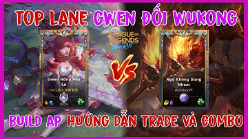 HƯỚNG DẪN GWEN TRADE VÀ ĐI LANE KHI GẶP WUKONG | TỐC CHIẾN |