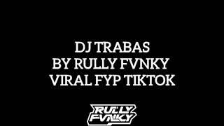 DJ TRABAS BY RULLY FVNKY FT FIKRI ASIA FT ANJARDWIQI RMX || DJ TITIP SALAMKU MARANG BAPAK IBUMU ||