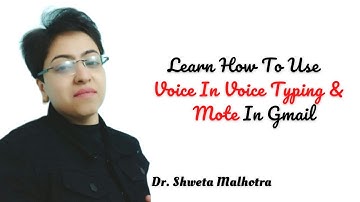 Learn How To Use Voice In Voice Typing & Mote In Gmail