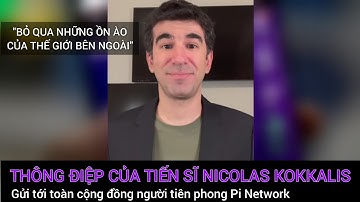 Pi network - Thông điệp từ tiến sĩ Nicolas Kokkalis gửi tới toàn cộng đồng Pioneer | PI NETWORK VN