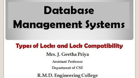 Types of Locks & Lock Compatibility | Database Management Systems, Mrs. J.Geetha Priya,AP/CSE, RMDEC