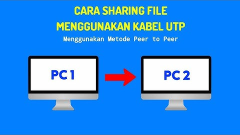 Cara Sharing File Menggunakan Kabel UTP Dengan Metode Peer to Peer