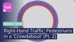 Right-Hand Traffic: Pedestrians in a 'Crowdabout' (Pt. 2) | PTV Viswalk | Product Demo