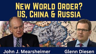 John Mearsheimer: New World Order? US, China & Russia in the New Great Power Rivalry