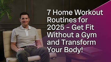 7 Home Workout Routines for 2025  Get Fit Without a Gym and Transform Your Body!