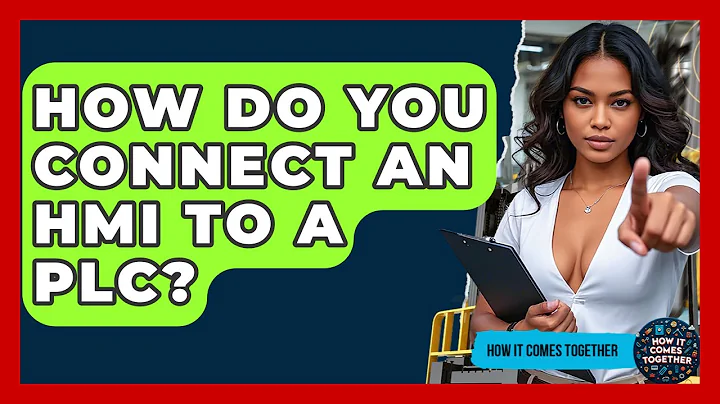 How Do You Connect An HMI To A PLC? - How It Comes Together